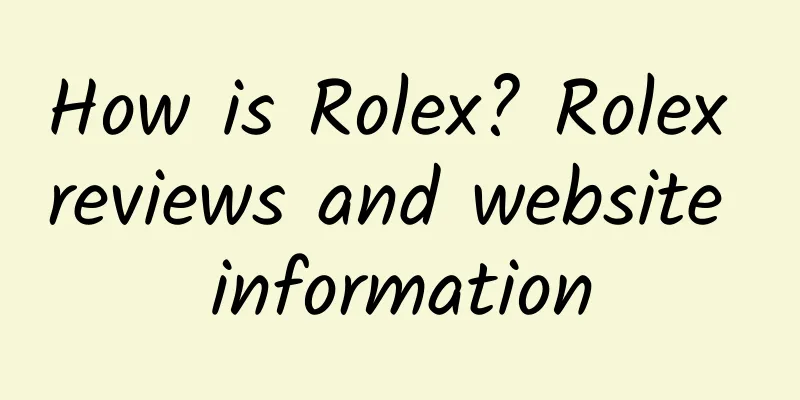 How is Rolex? Rolex reviews and website information