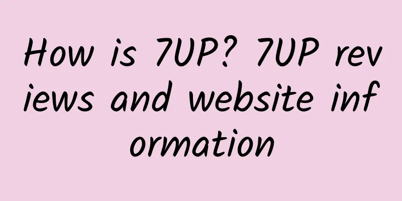 How is 7UP? 7UP reviews and website information