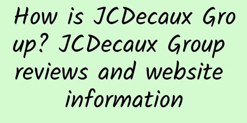 How is JCDecaux Group? JCDecaux Group reviews and website information