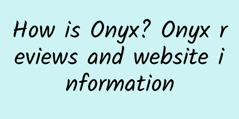 How is Onyx? Onyx reviews and website information