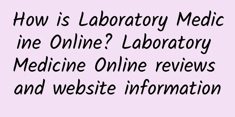 How is Laboratory Medicine Online? Laboratory Medicine Online reviews and website information