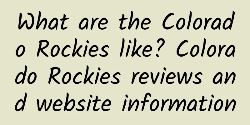 What are the Colorado Rockies like? Colorado Rockies reviews and website information
