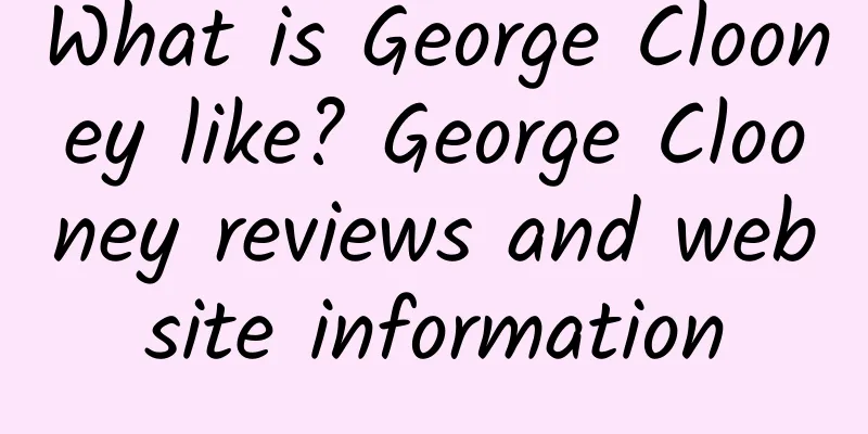 What is George Clooney like? George Clooney reviews and website information