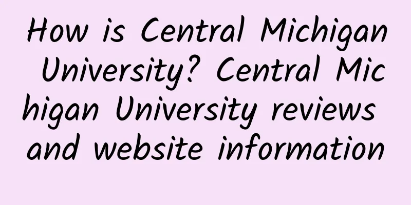 How is Central Michigan University? Central Michigan University reviews and website information