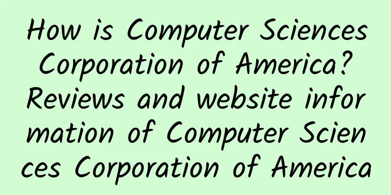 How is Computer Sciences Corporation of America? Reviews and website information of Computer Sciences Corporation of America