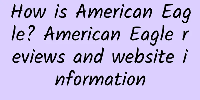 How is American Eagle? American Eagle reviews and website information