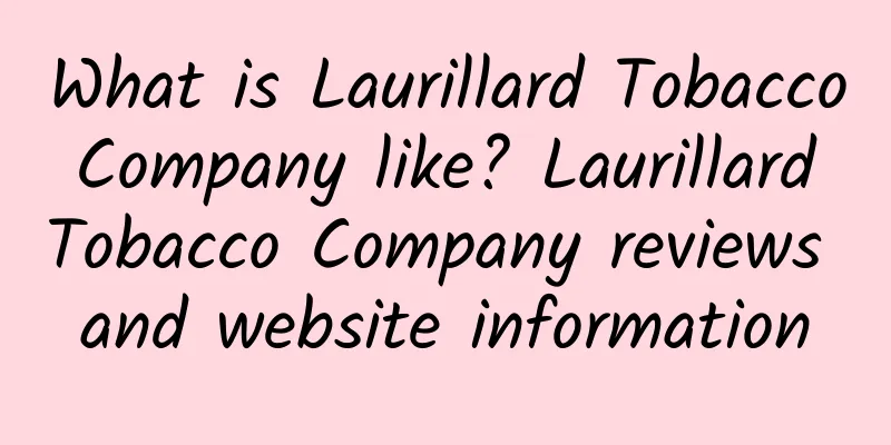 What is Laurillard Tobacco Company like? Laurillard Tobacco Company reviews and website information