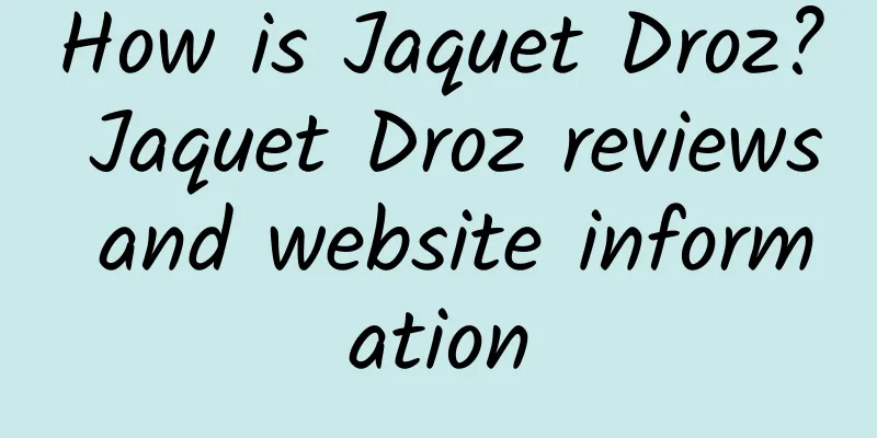 How is Jaquet Droz? Jaquet Droz reviews and website information