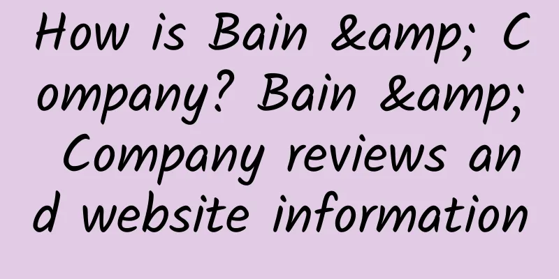 How is Bain & Company? Bain & Company reviews and website information
