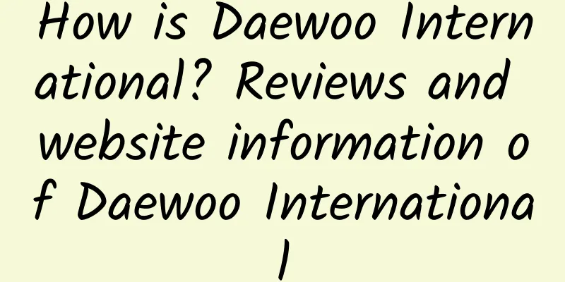How is Daewoo International? Reviews and website information of Daewoo International