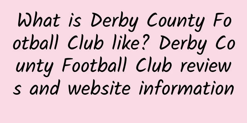 What is Derby County Football Club like? Derby County Football Club reviews and website information