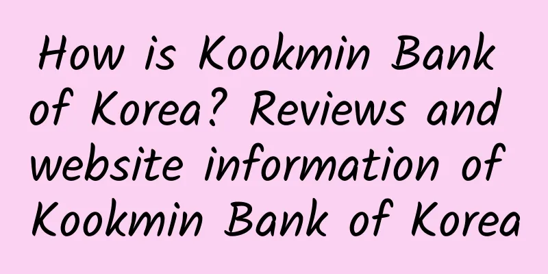 How is Kookmin Bank of Korea? Reviews and website information of Kookmin Bank of Korea