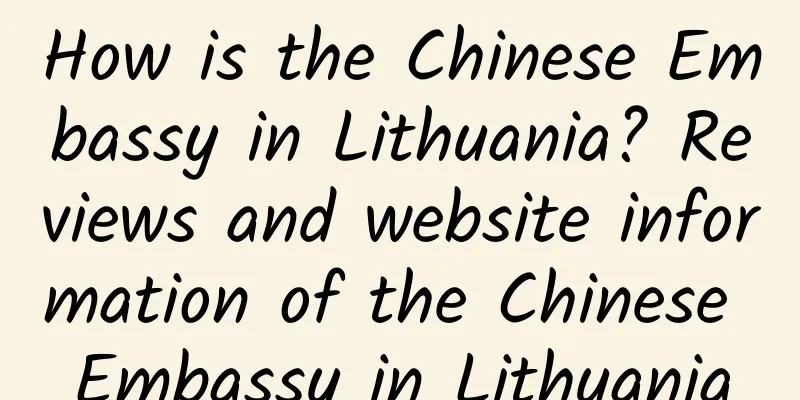 How is the Chinese Embassy in Lithuania? Reviews and website information of the Chinese Embassy in Lithuania