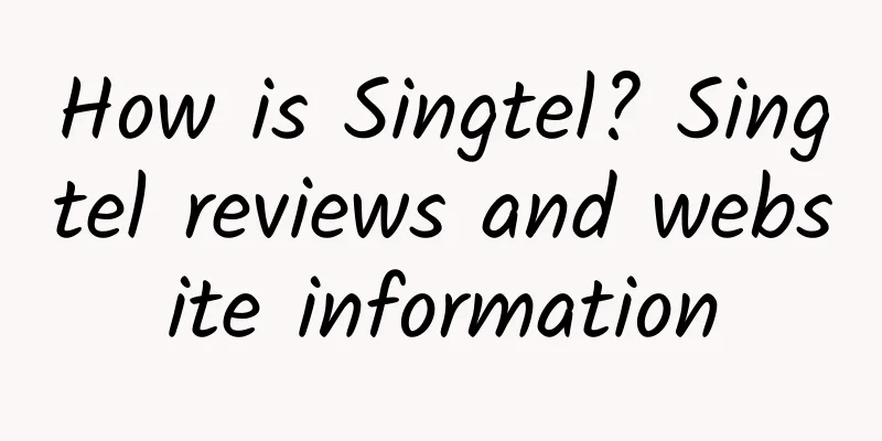 How is Singtel? Singtel reviews and website information