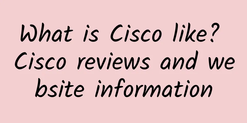 What is Cisco like? Cisco reviews and website information