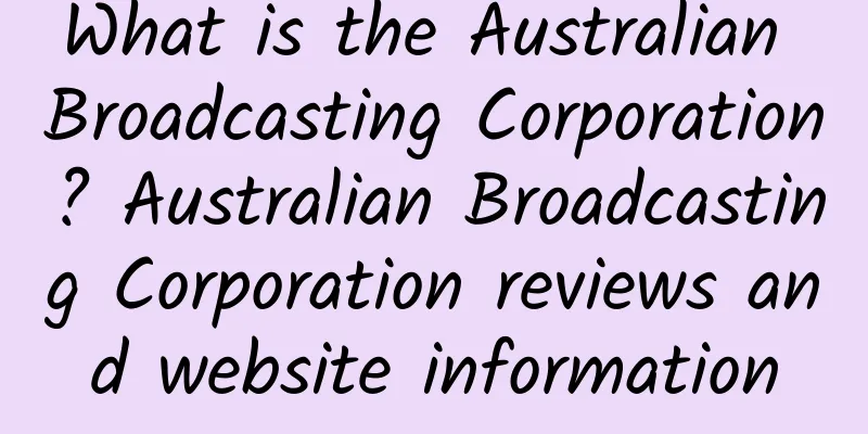 What is the Australian Broadcasting Corporation? Australian Broadcasting Corporation reviews and website information