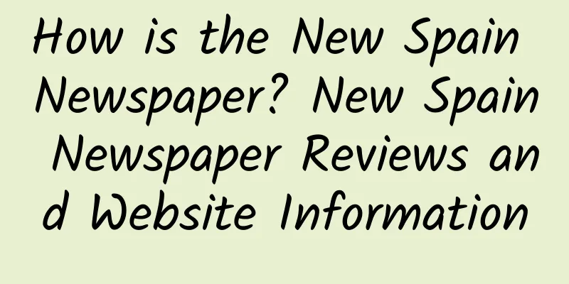 How is the New Spain Newspaper? New Spain Newspaper Reviews and Website Information