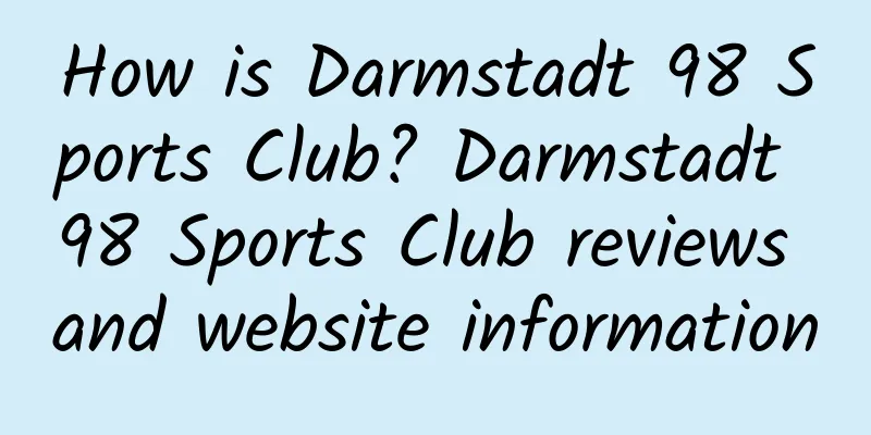 How is Darmstadt 98 Sports Club? Darmstadt 98 Sports Club reviews and website information