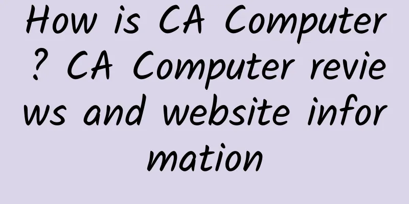 How is CA Computer? CA Computer reviews and website information