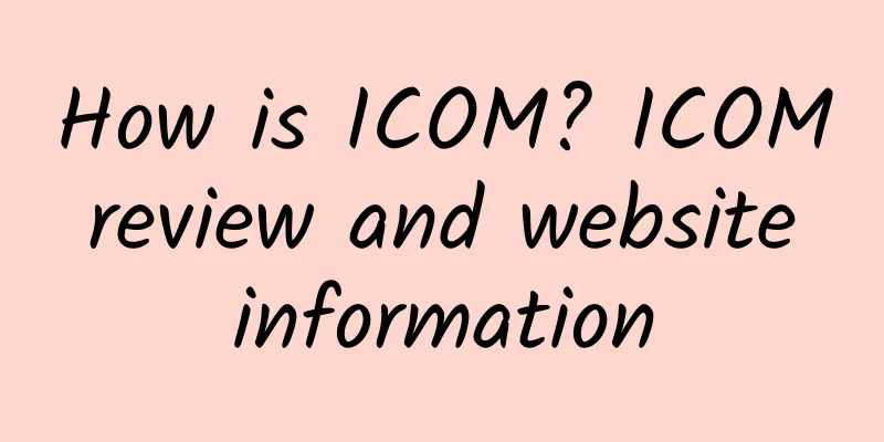 How is ICOM? ICOM review and website information