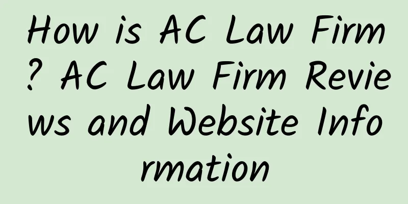 How is AC Law Firm? AC Law Firm Reviews and Website Information