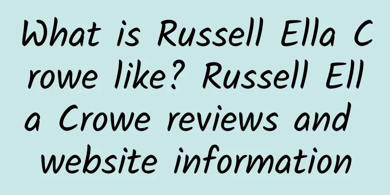 What is Russell Ella Crowe like? Russell Ella Crowe reviews and website information