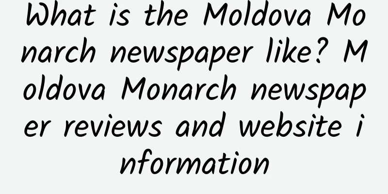 What is the Moldova Monarch newspaper like? Moldova Monarch newspaper reviews and website information
