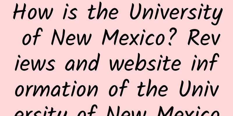 How is the University of New Mexico? Reviews and website information of the University of New Mexico