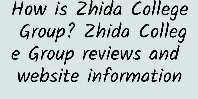 How is Zhida College Group? Zhida College Group reviews and website information