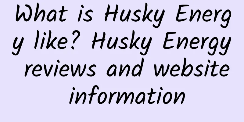 What is Husky Energy like? Husky Energy reviews and website information