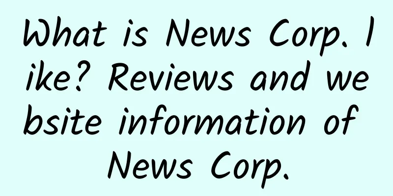 What is News Corp. like? Reviews and website information of News Corp.