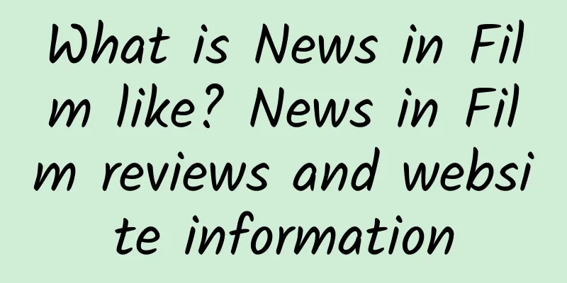 What is News in Film like? News in Film reviews and website information