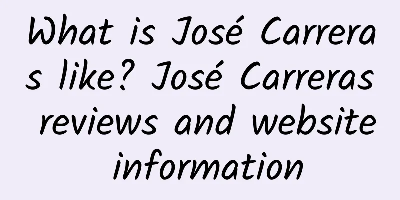 What is José Carreras like? José Carreras reviews and website information
