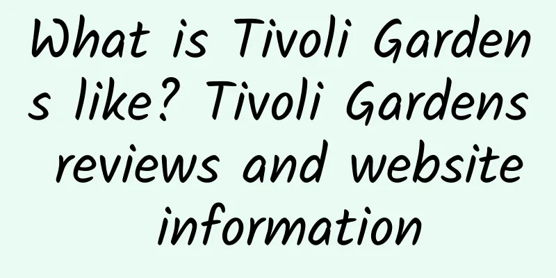 What is Tivoli Gardens like? Tivoli Gardens reviews and website information
