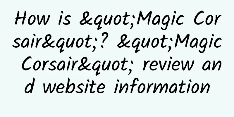 How is "Magic Corsair"? "Magic Corsair" review and website information