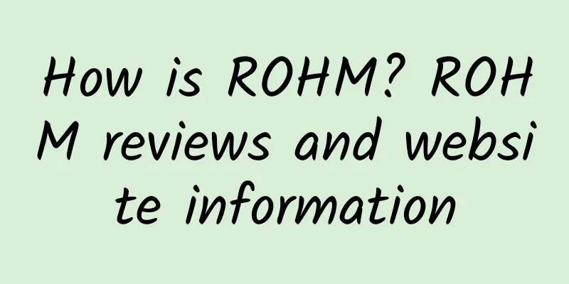 How is ROHM? ROHM reviews and website information