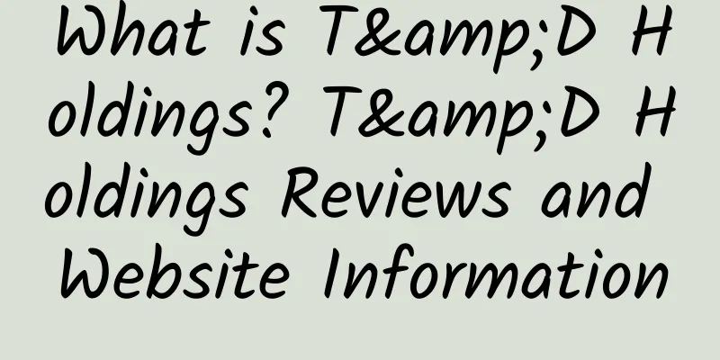 What is T&D Holdings? T&D Holdings Reviews and Website Information