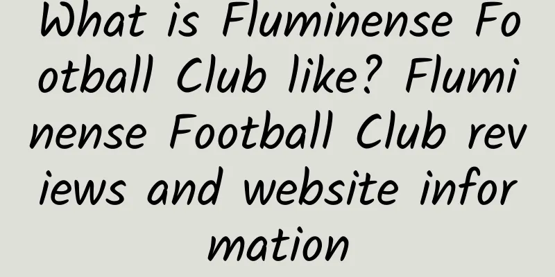 What is Fluminense Football Club like? Fluminense Football Club reviews and website information