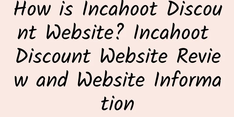 How is Incahoot Discount Website? Incahoot Discount Website Review and Website Information