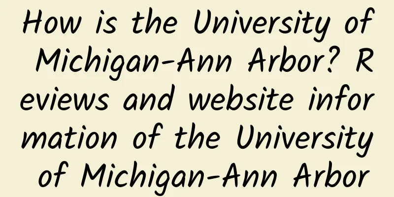 How is the University of Michigan-Ann Arbor? Reviews and website information of the University of Michigan-Ann Arbor
