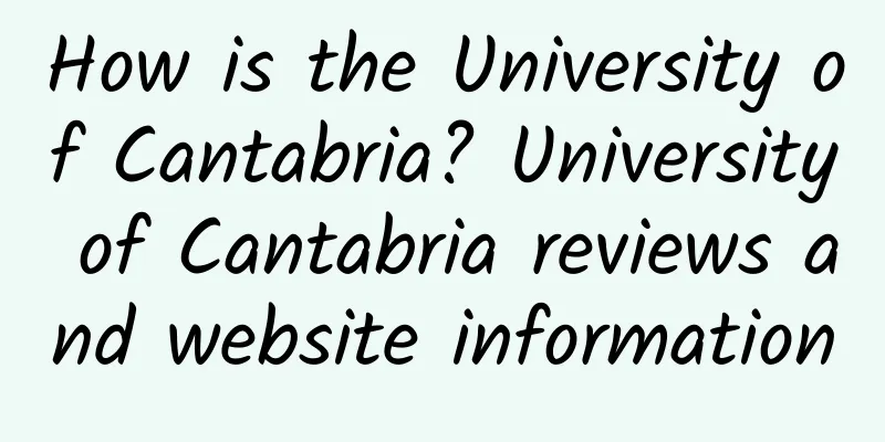 How is the University of Cantabria? University of Cantabria reviews and website information