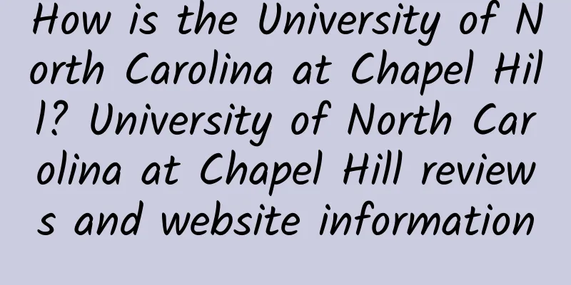 How is the University of North Carolina at Chapel Hill? University of North Carolina at Chapel Hill reviews and website information
