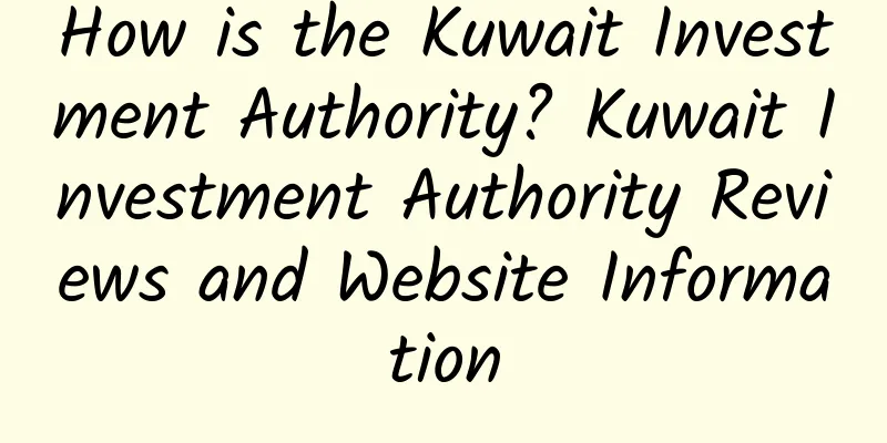 How is the Kuwait Investment Authority? Kuwait Investment Authority Reviews and Website Information
