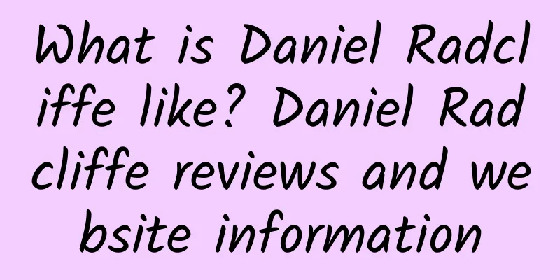 What is Daniel Radcliffe like? Daniel Radcliffe reviews and website information