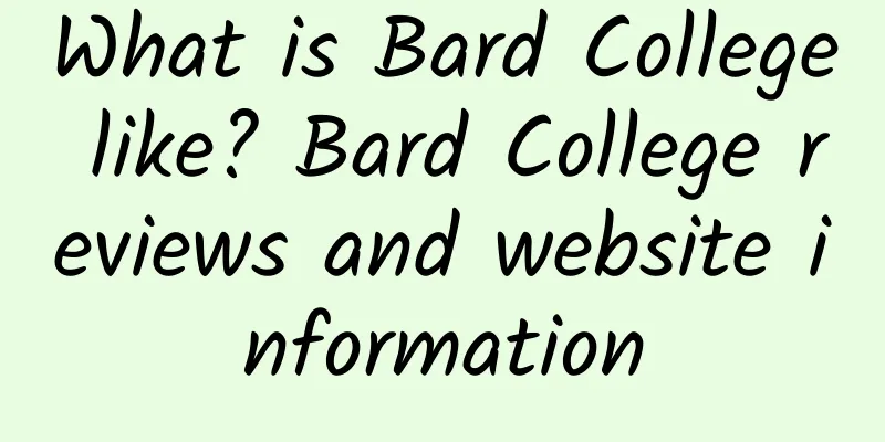 What is Bard College like? Bard College reviews and website information
