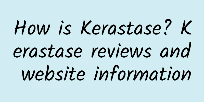 How is Kerastase? Kerastase reviews and website information
