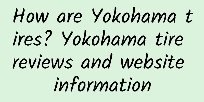 How are Yokohama tires? Yokohama tire reviews and website information