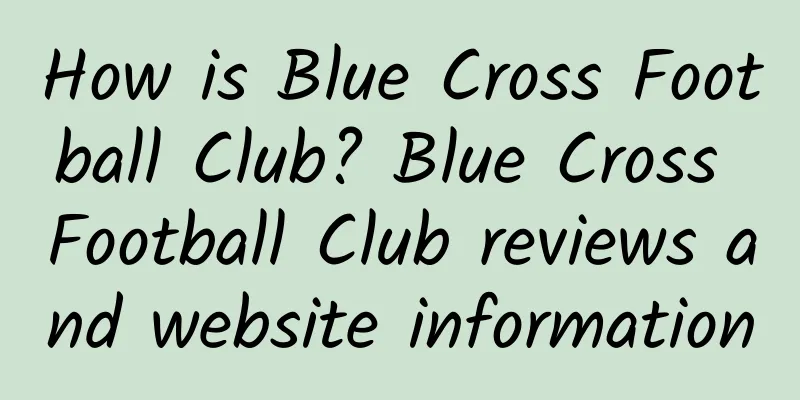 How is Blue Cross Football Club? Blue Cross Football Club reviews and website information