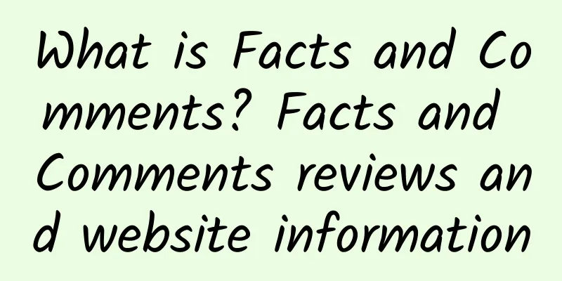 What is Facts and Comments? Facts and Comments reviews and website information