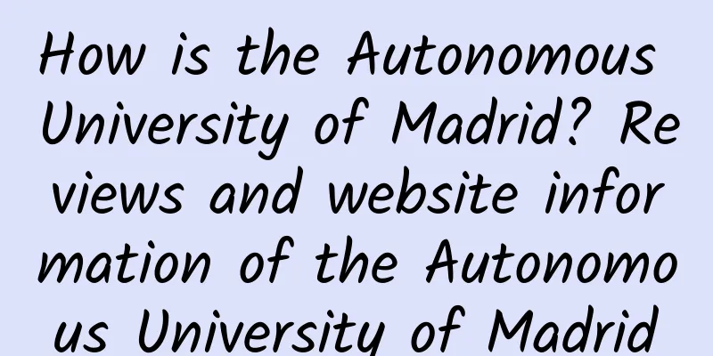 How is the Autonomous University of Madrid? Reviews and website information of the Autonomous University of Madrid